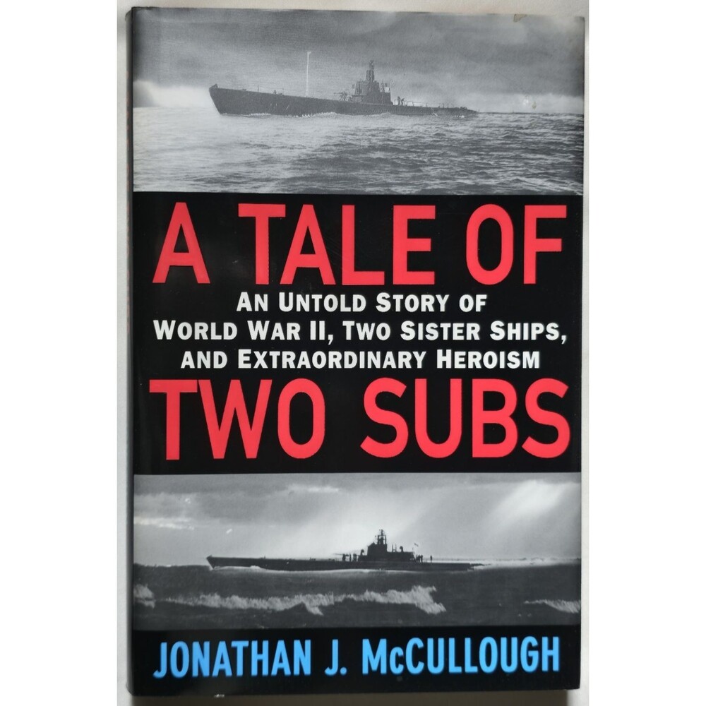 A Tale Of Two Subs Untold World War II Sister Ships Jonathan McCullough